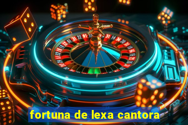 fortuna de lexa cantora